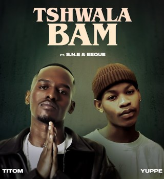 Titom – Tshwala Bam Ft. Yuppe, Eeque & S.N.E