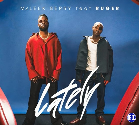 Maleek Berry – Lately ft. Ruger