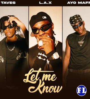 L.A.X – Let Me Know ft. Taves & Ayo Maff