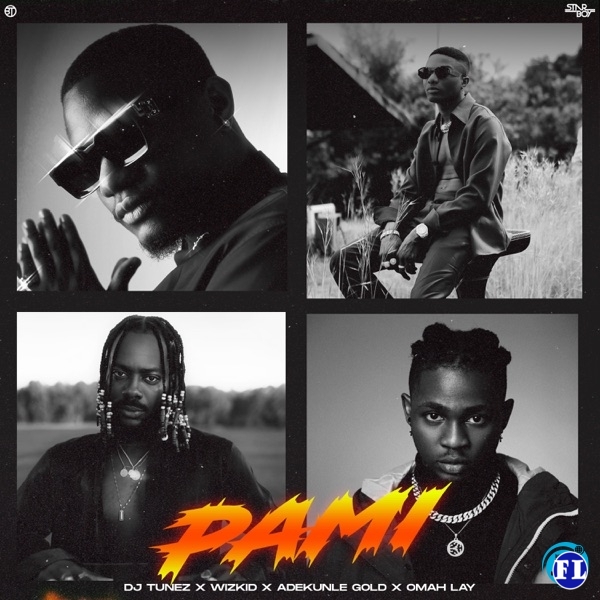 DJ Tunez - Pami ft. Wizkid, Adekunle Gold & Omah Lay